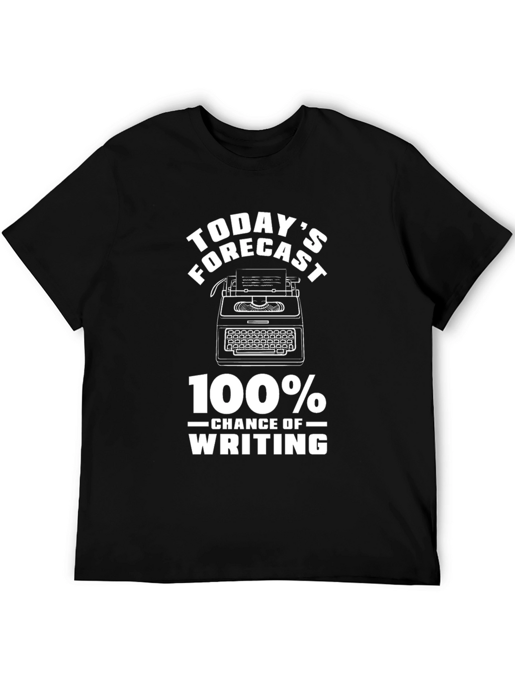 Todays Forecast 100% Chance of Writing T-Shirt