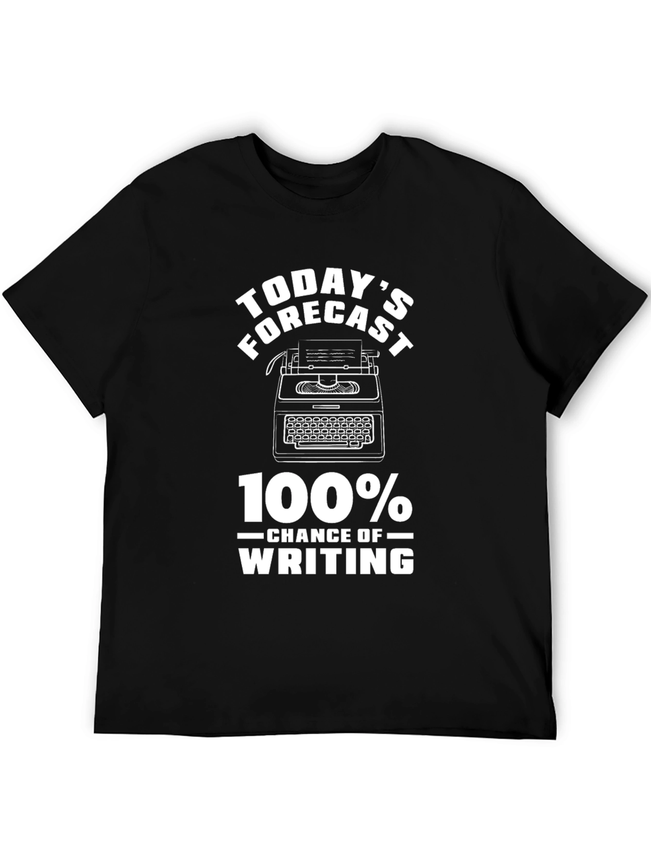Todays Forecast 100% Chance of Writing T-Shirt