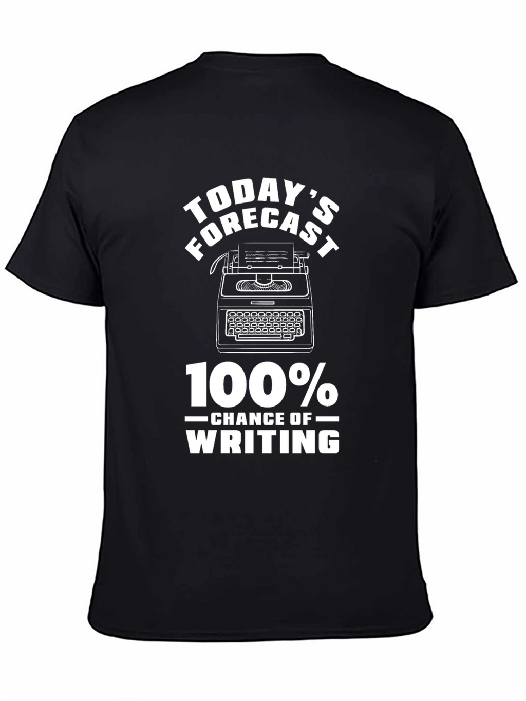 Todays Forecast 100% Chance of Writing T-Shirt