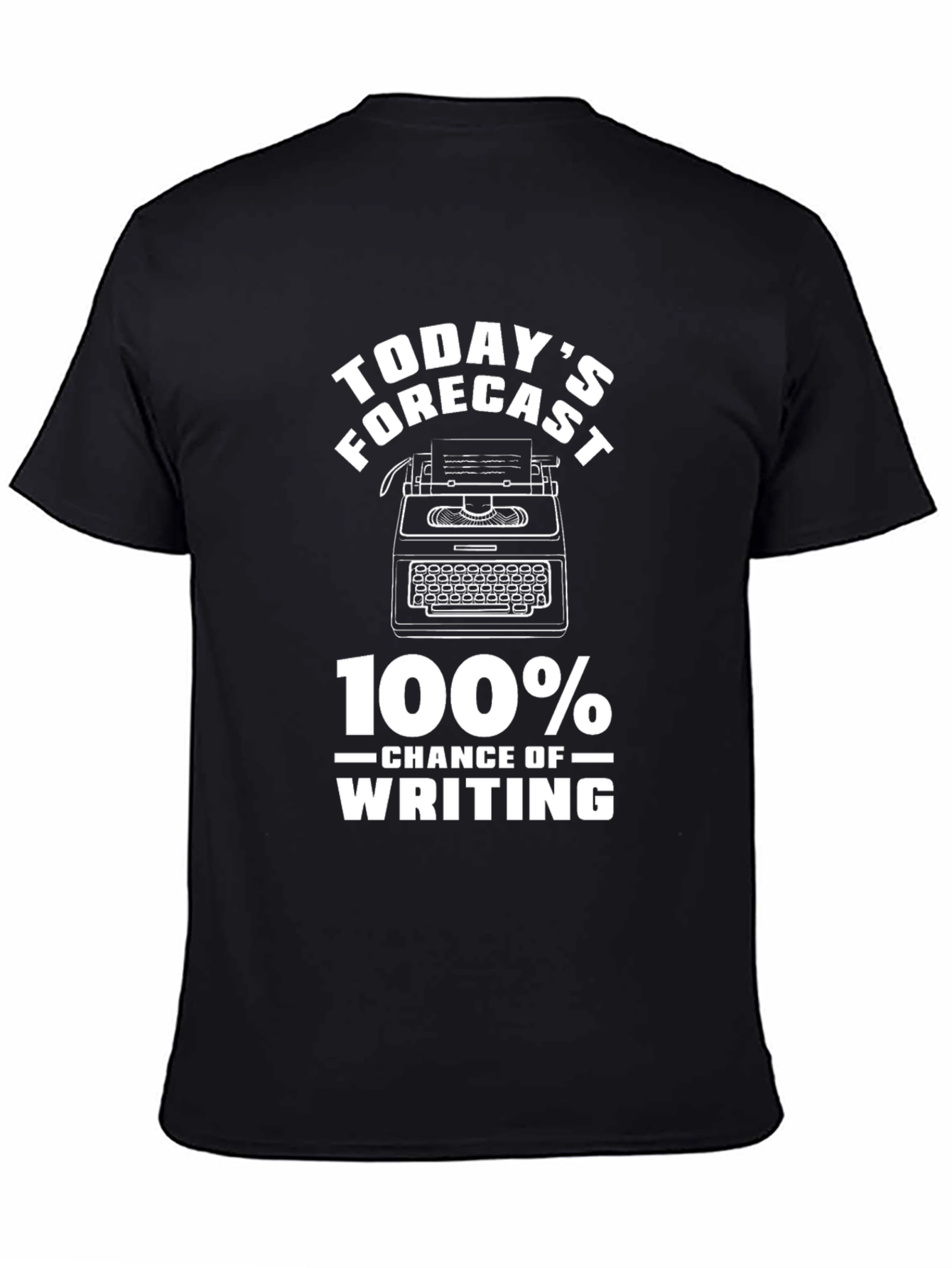 Todays Forecast 100% Chance of Writing T-Shirt