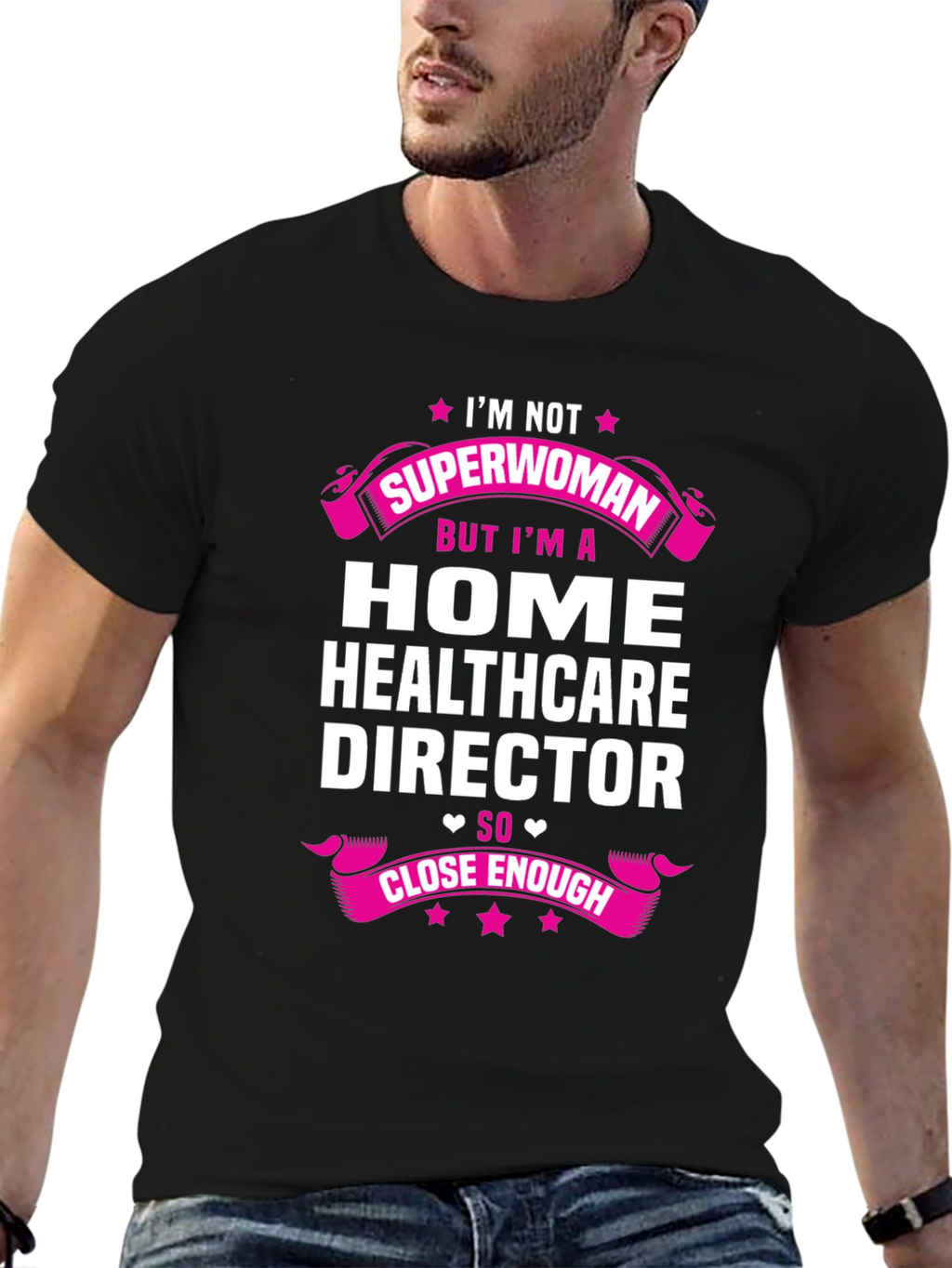 Home Healthcare Director T-Shirt - Superwoman Close Enough