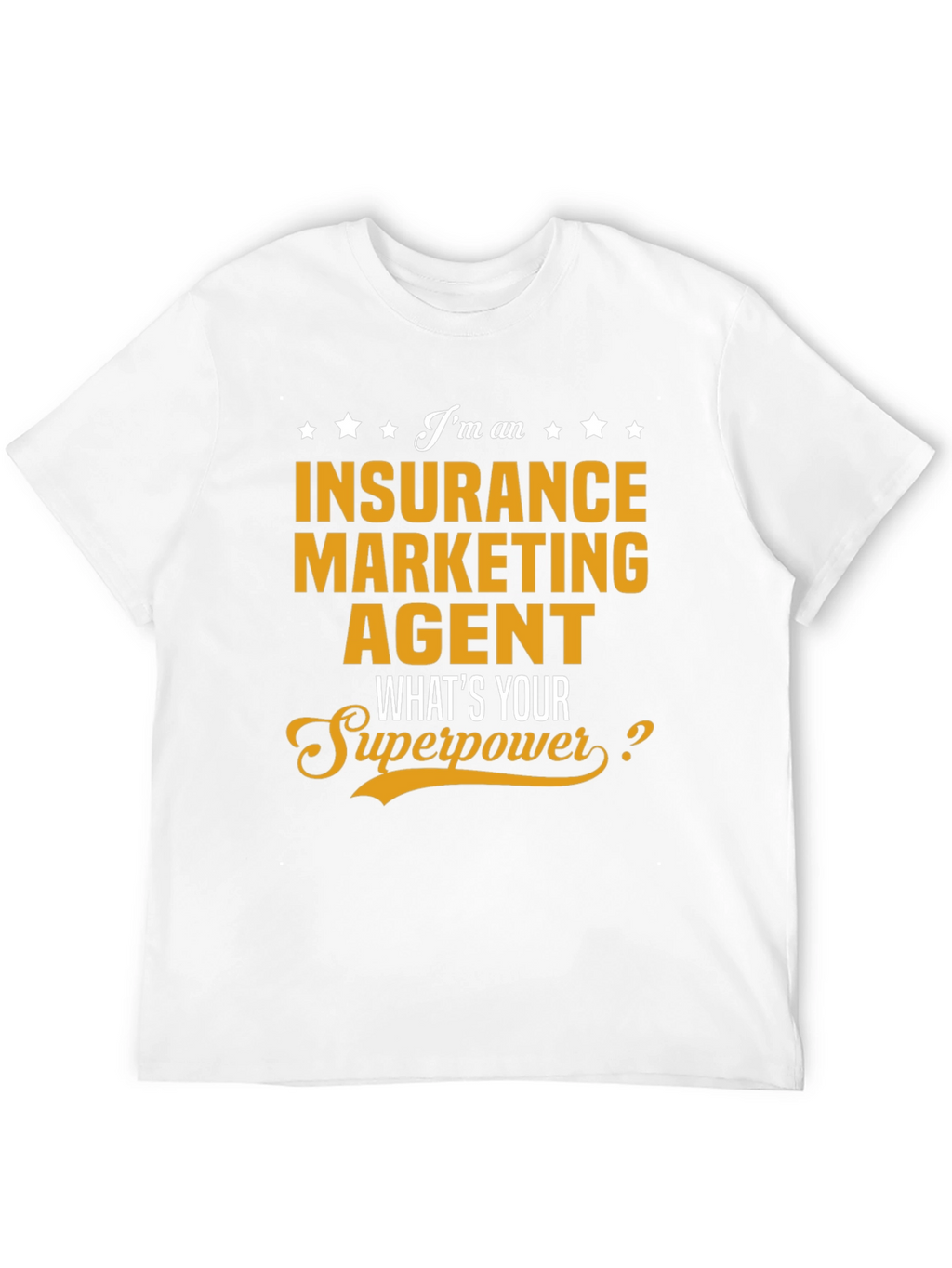 Insurance Marketing Agent T-Shirt: Whats Your Superpower?