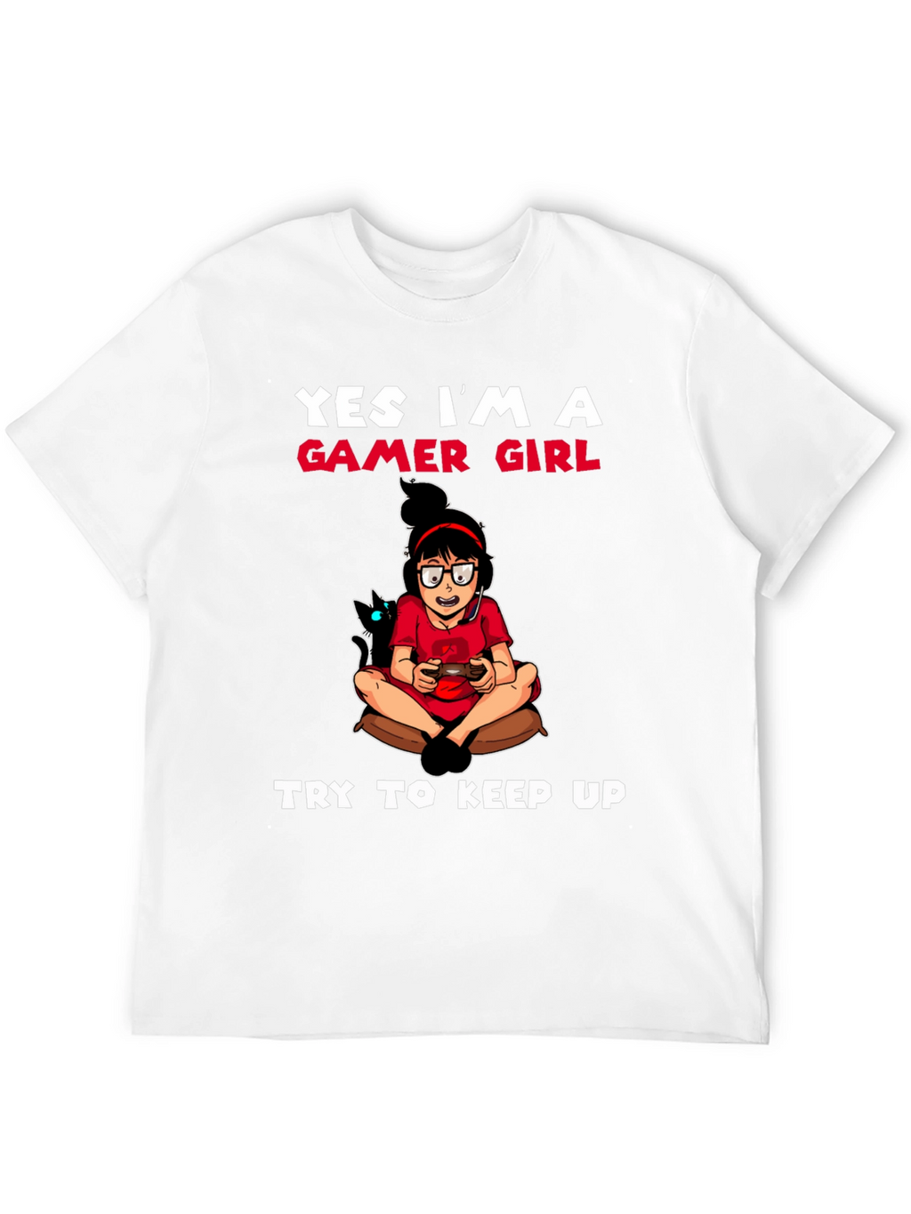 Gamer Girl T-Shirt - Try To Keep Up!