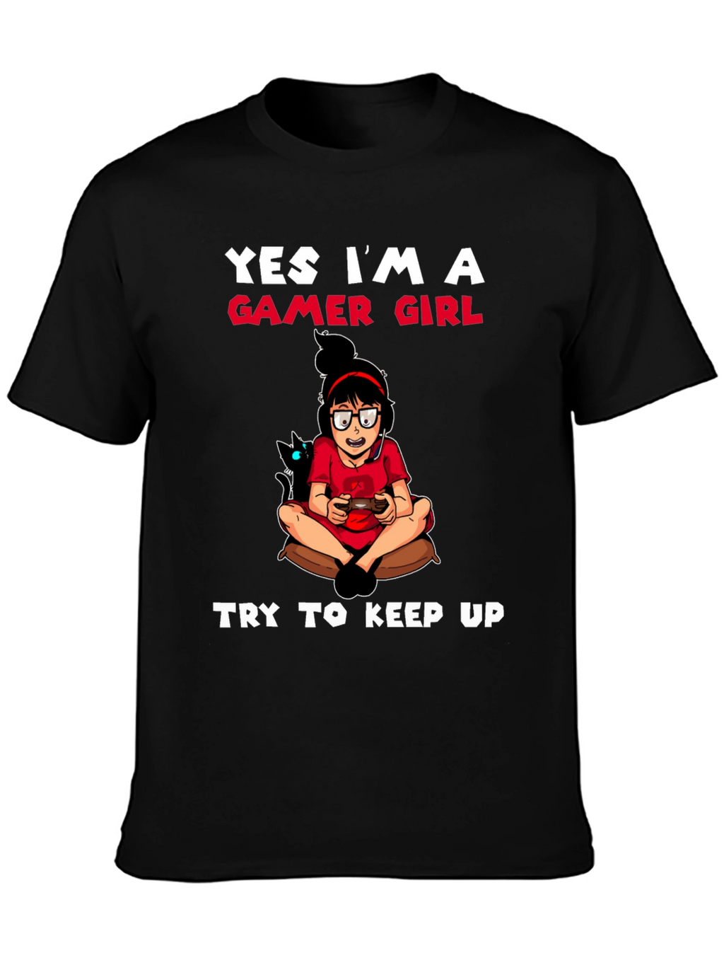Gamer Girl T-Shirt - Try To Keep Up!