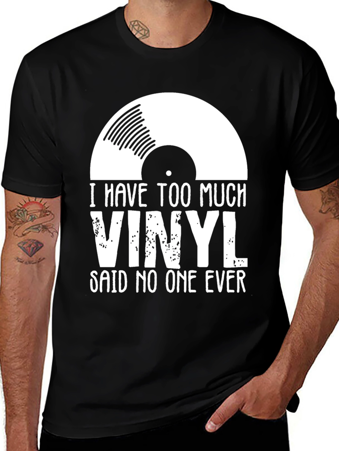 Vinyl Record T-Shirt - I Have Too Much Vinyl Said No One Ever