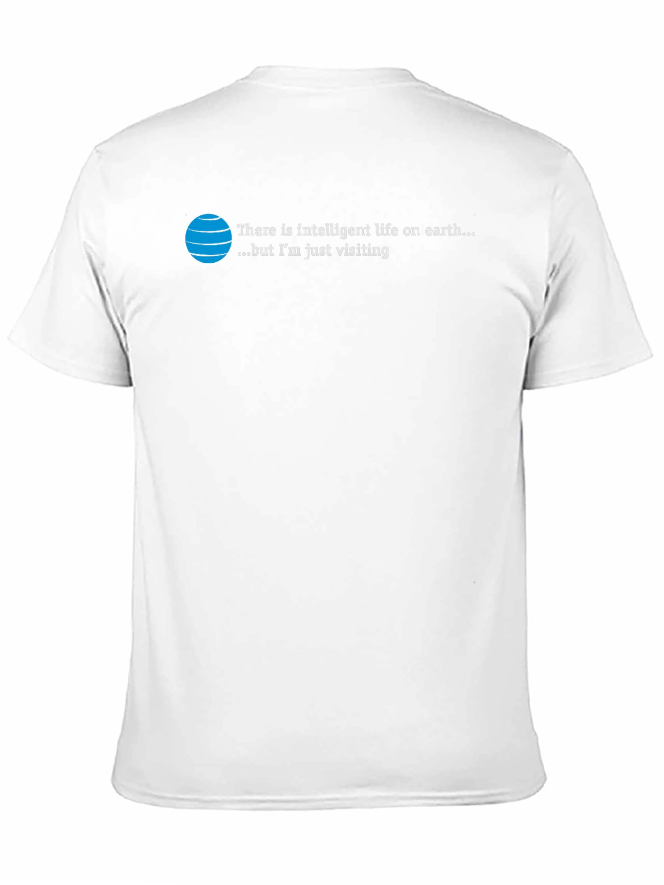 Intelligent Life T-Shirt: Just Visiting Alien Humor Tee