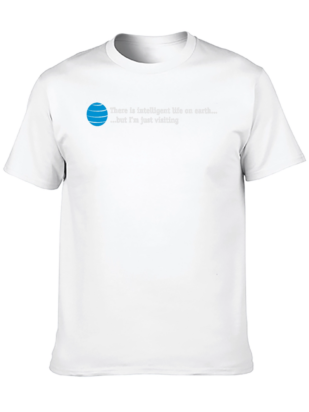 Intelligent Life T-Shirt: Just Visiting Alien Humor Tee