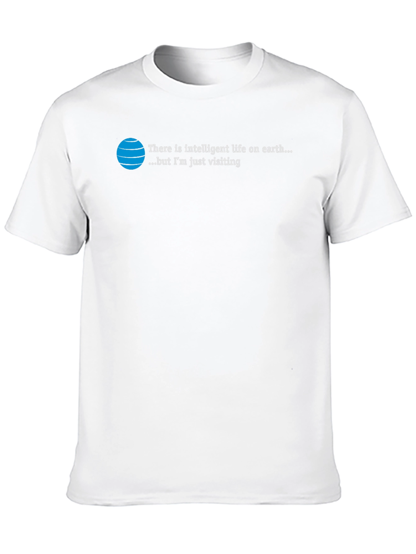 Intelligent Life T-Shirt: Just Visiting Alien Humor Tee
