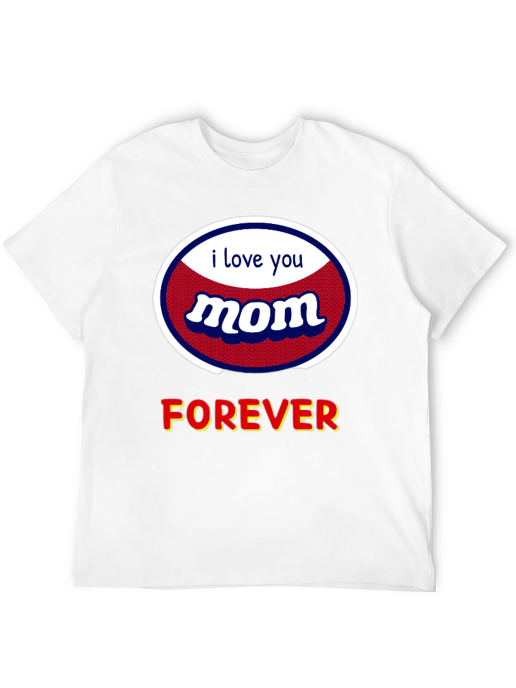I Love You Mom T-Shirt