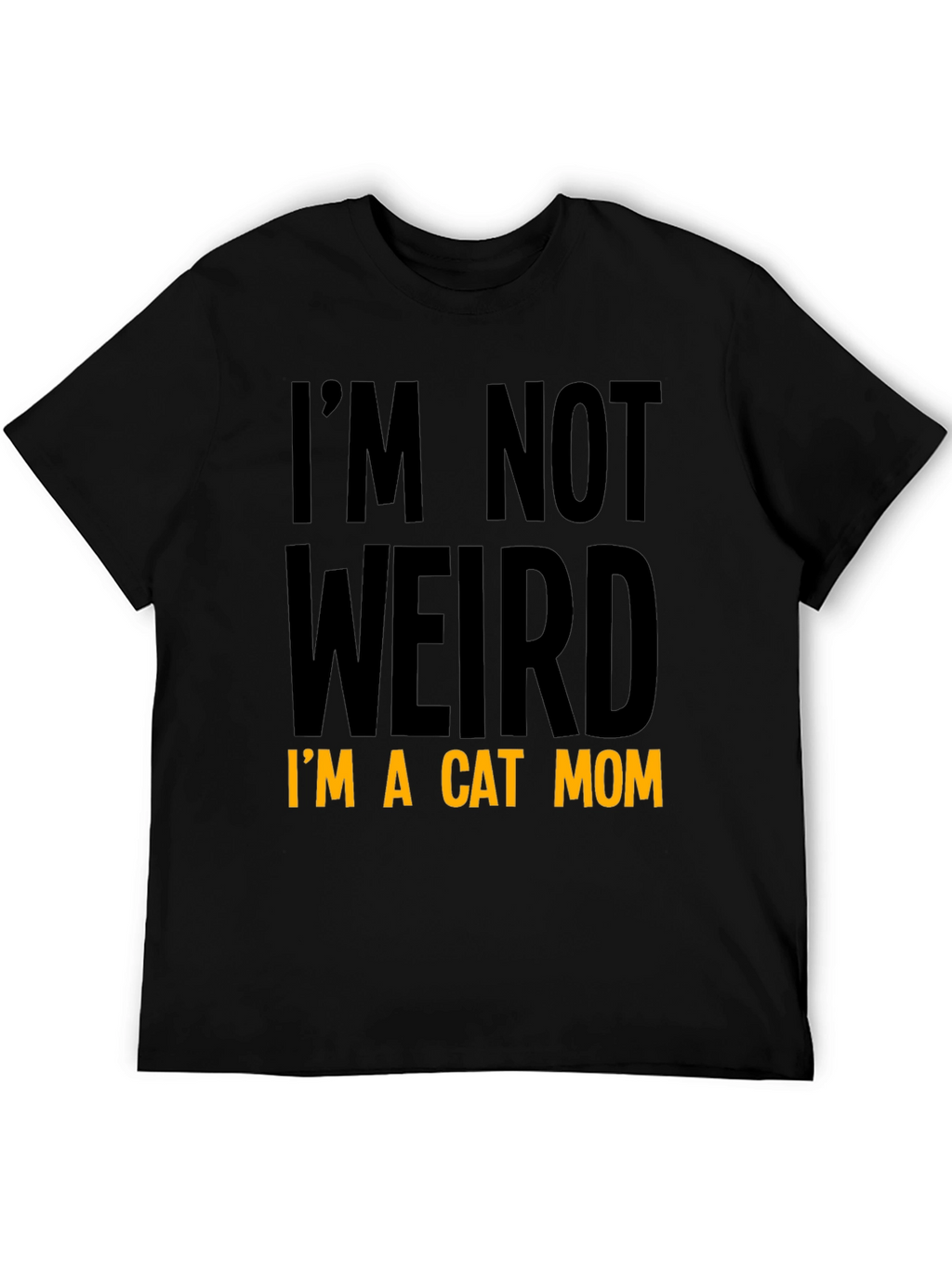Cat Mom T-Shirt - Im Not Weird