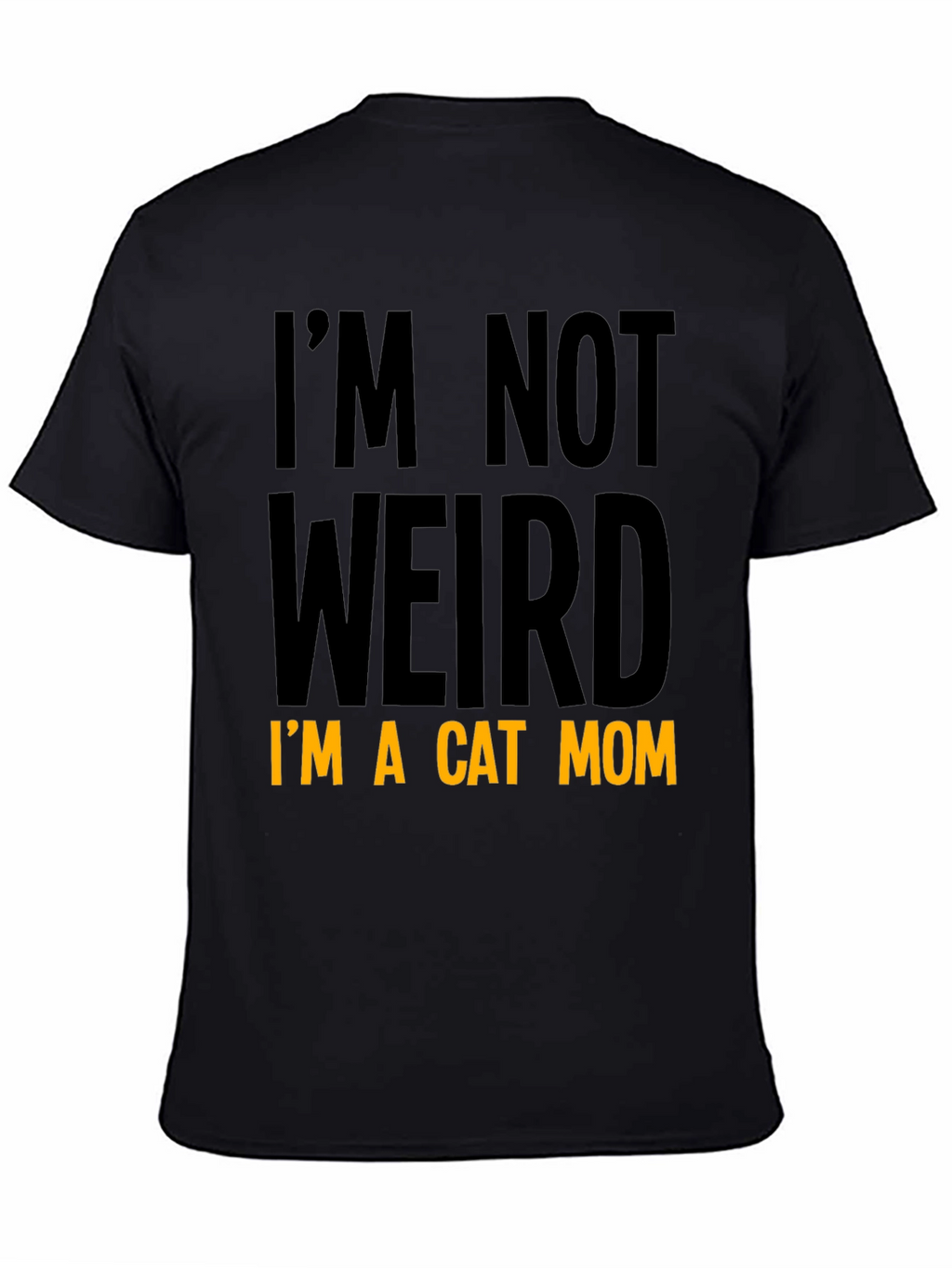 Cat Mom T-Shirt - Im Not Weird