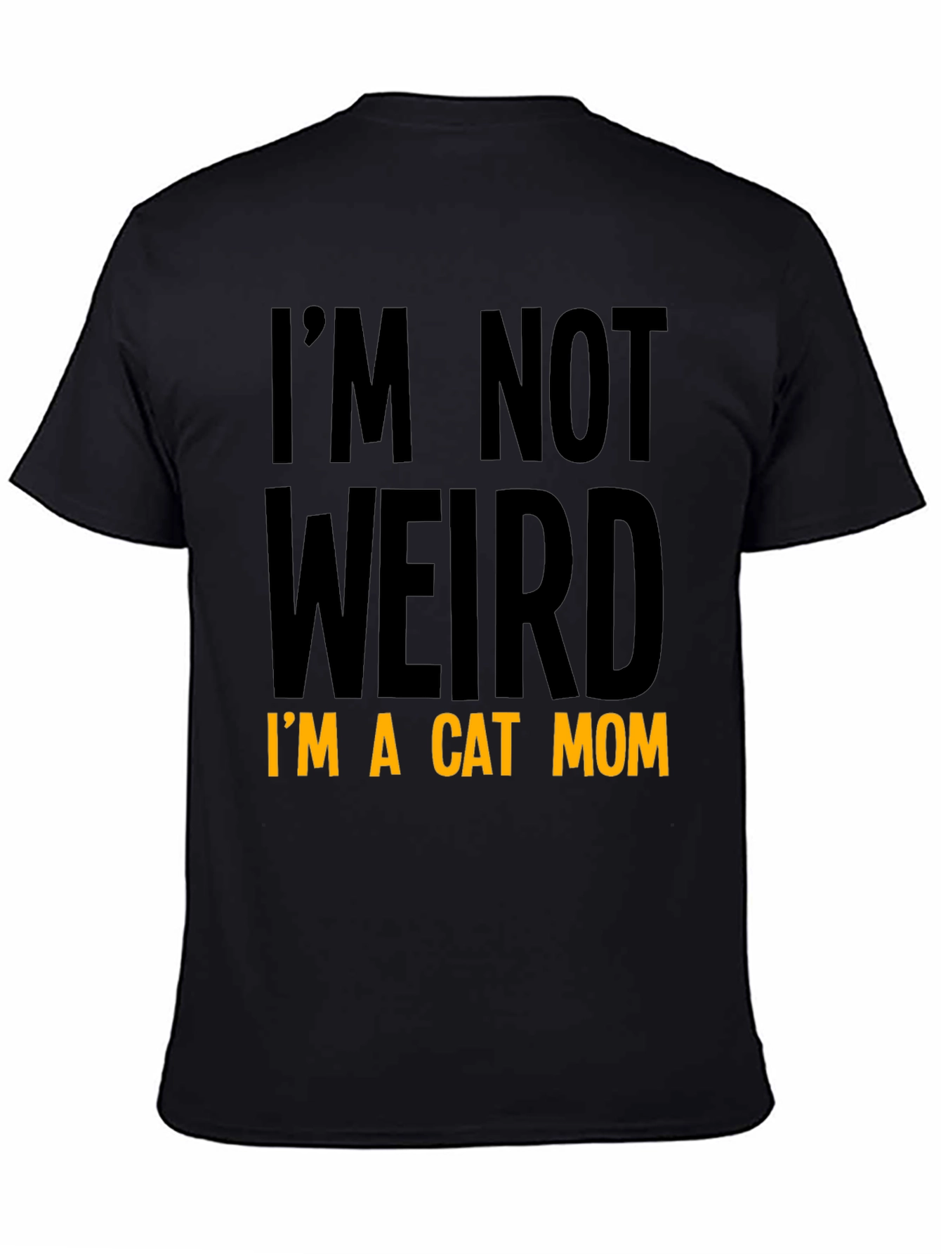 Cat Mom T-Shirt - Im Not Weird