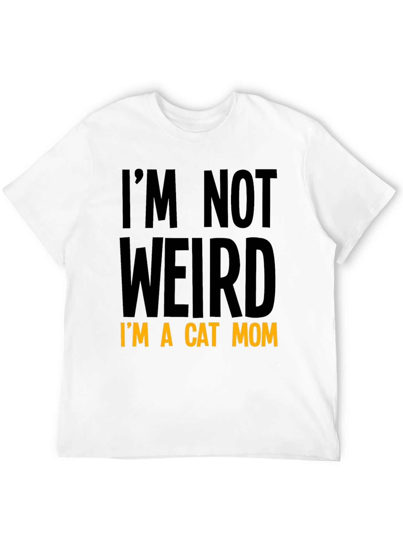 Cat Mom T-Shirt - Im Not Weird