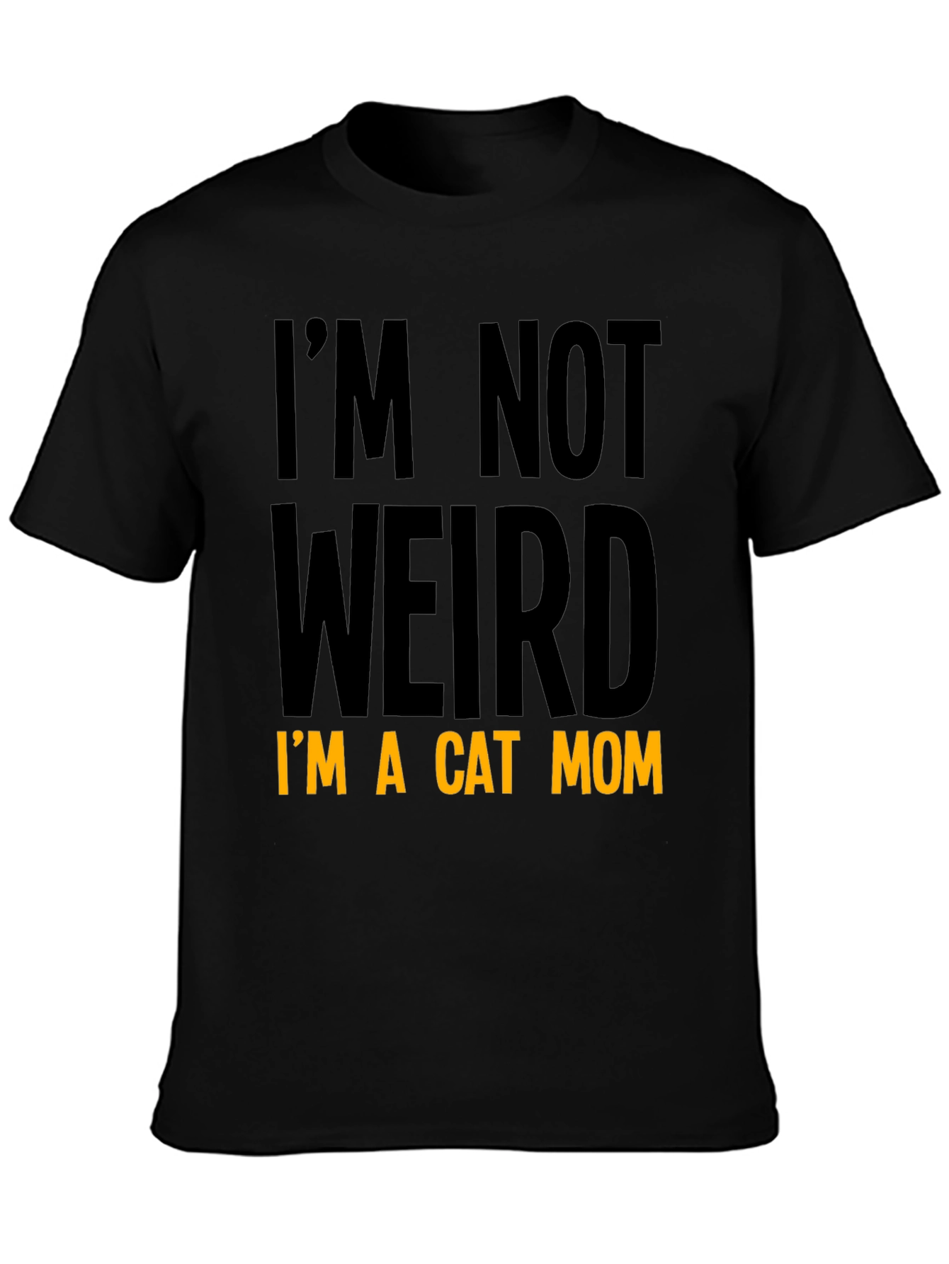 Cat Mom T-Shirt - Im Not Weird