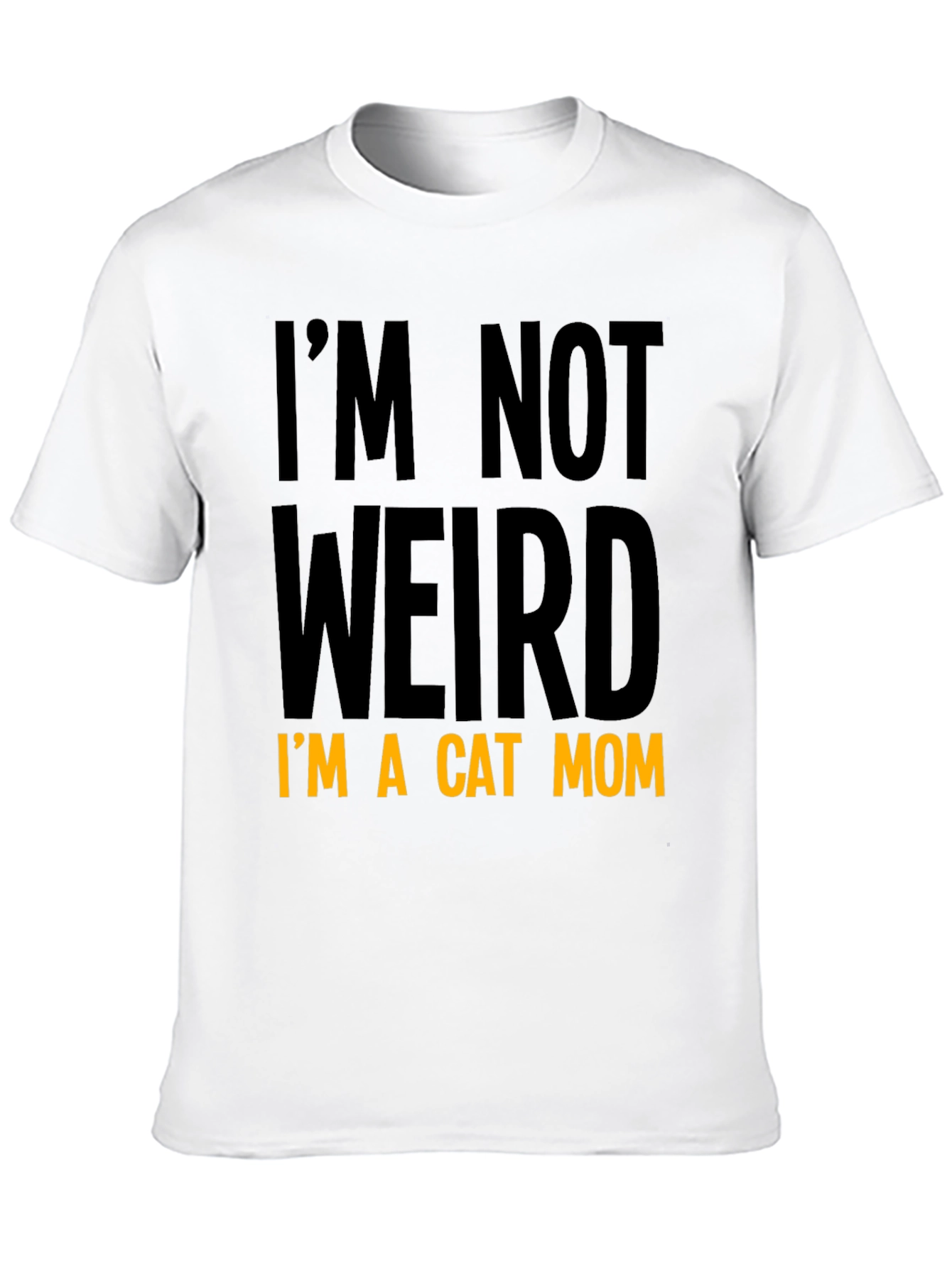 Cat Mom T-Shirt - Im Not Weird