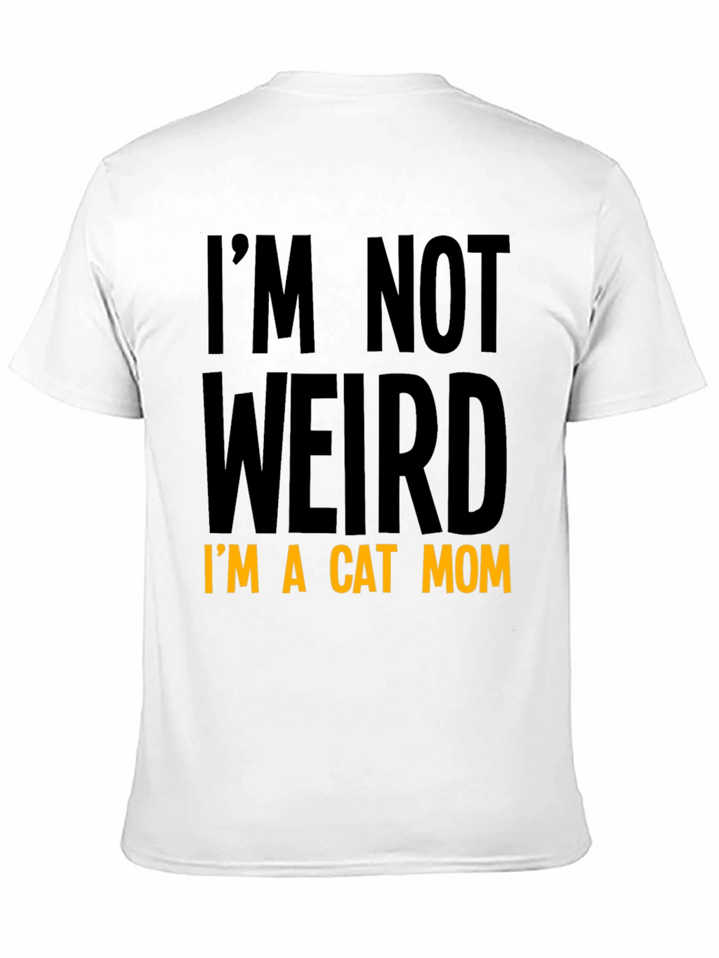 Cat Mom T-Shirt - Im Not Weird
