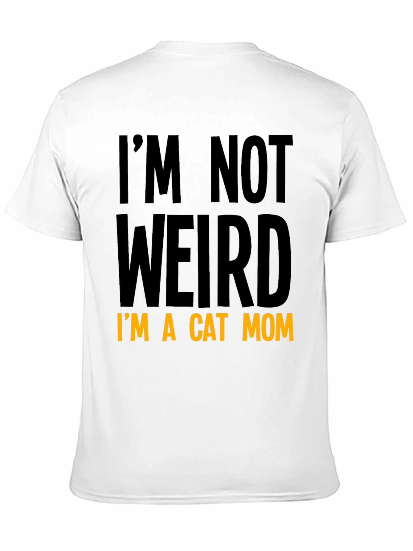 Cat Mom T-Shirt - Im Not Weird