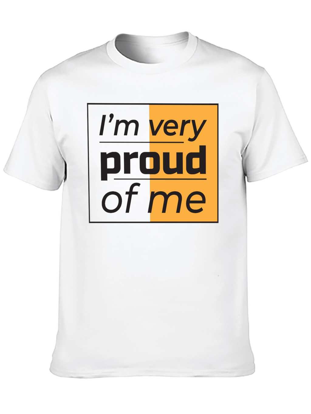 Proud of Me T-Shirt - Stylish Graphic Tee
