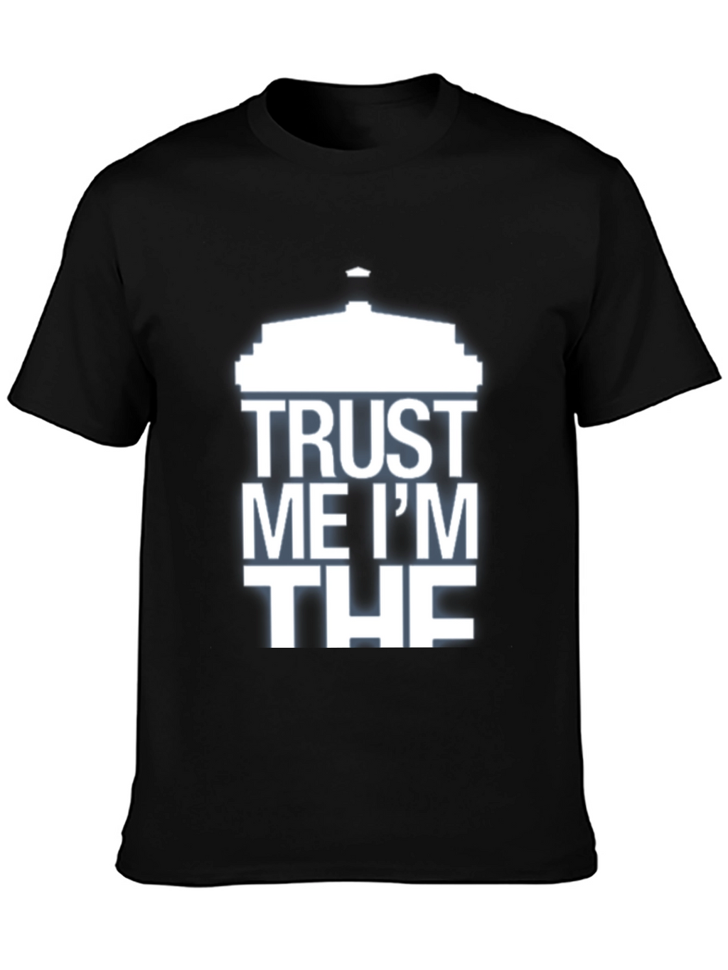Trust Me Im THE T-Shirt - Humorous Design