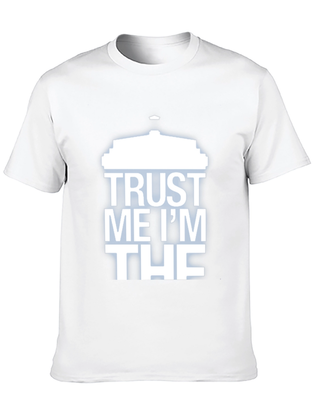 Trust Me Im THE T-Shirt - Humorous Design