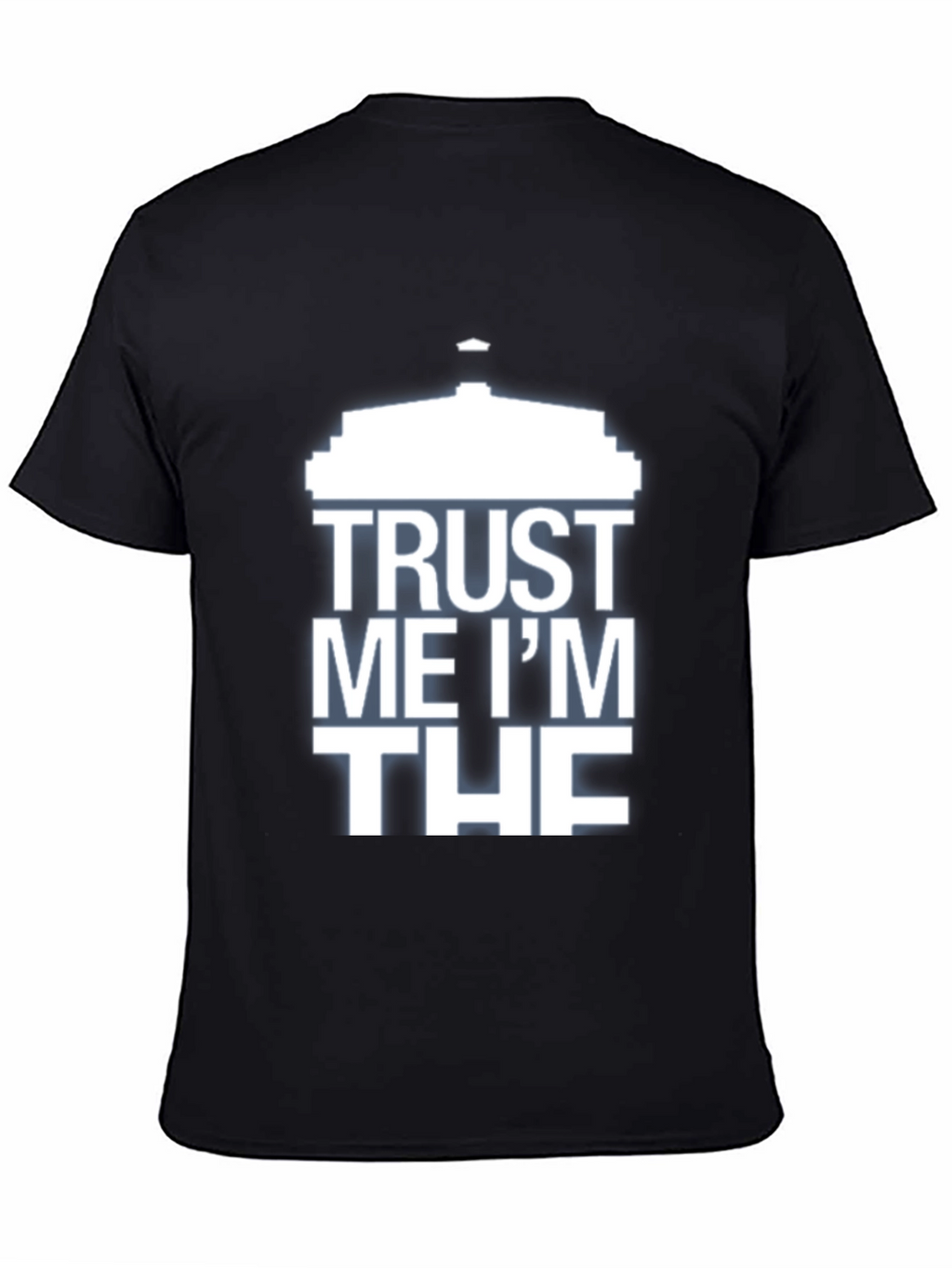 Trust Me Im THE T-Shirt - Humorous Design