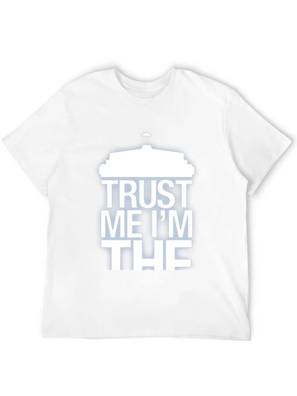 Trust Me Im THE T-Shirt - Humorous Design