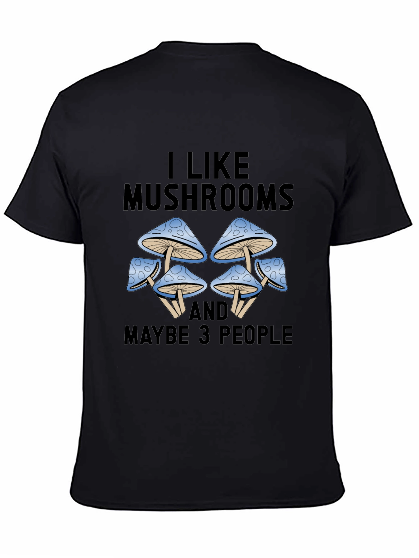 I Like Mushrooms & Maybe 3 People Graphic Tee