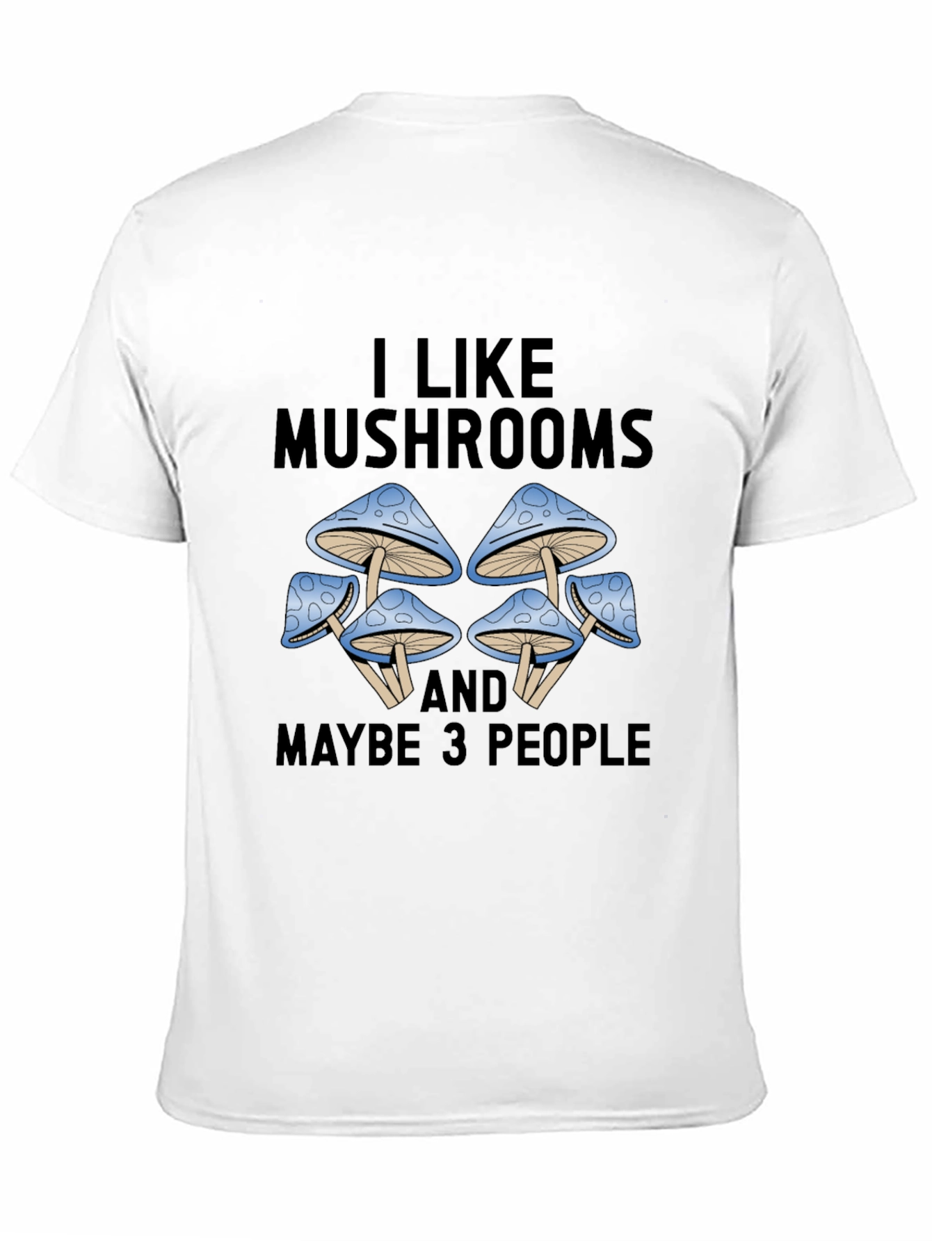 I Like Mushrooms & Maybe 3 People Graphic Tee