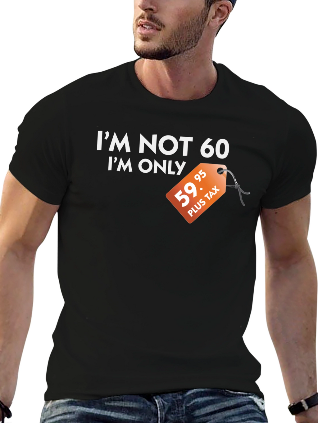 Funny Im Not 60 Graphic Tee - Birthday Gift