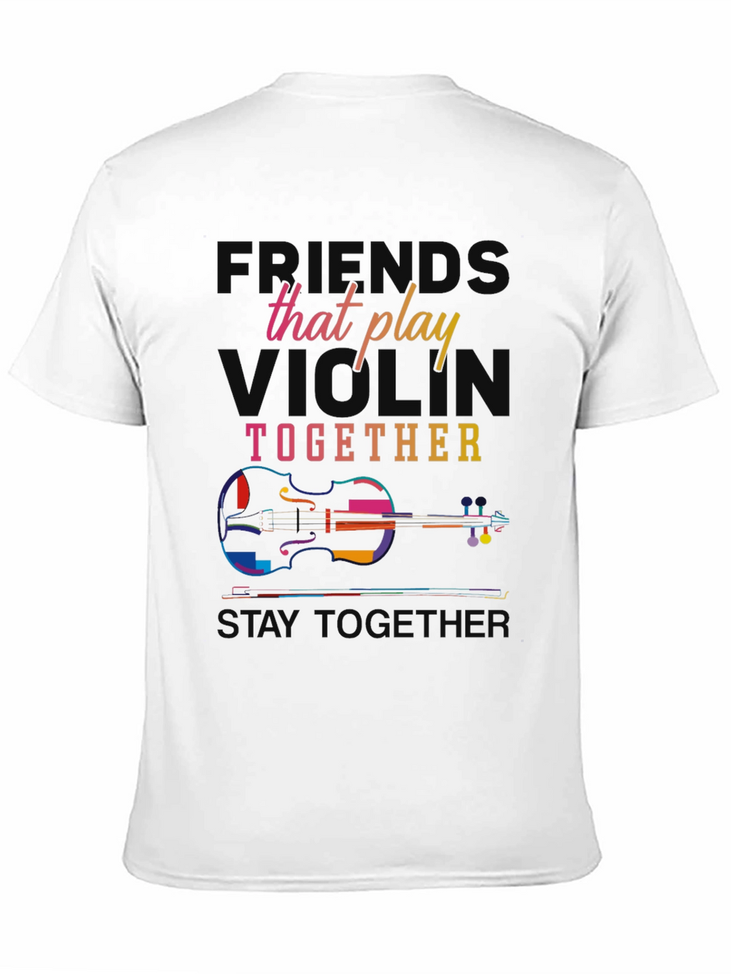 Violin Players T-Shirt: Friends That Play Together Stay Together