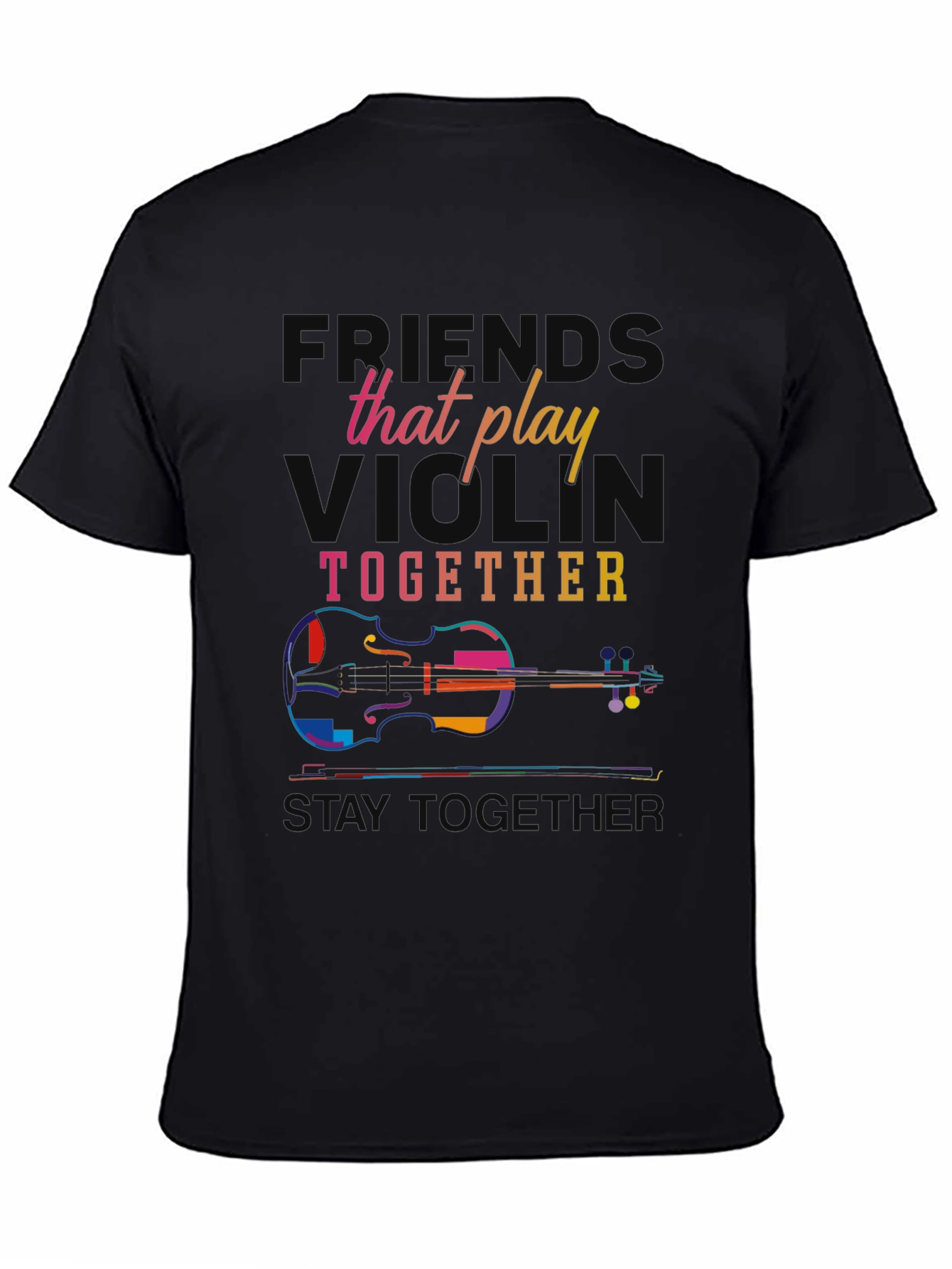 Violin Players T-Shirt: Friends That Play Together Stay Together