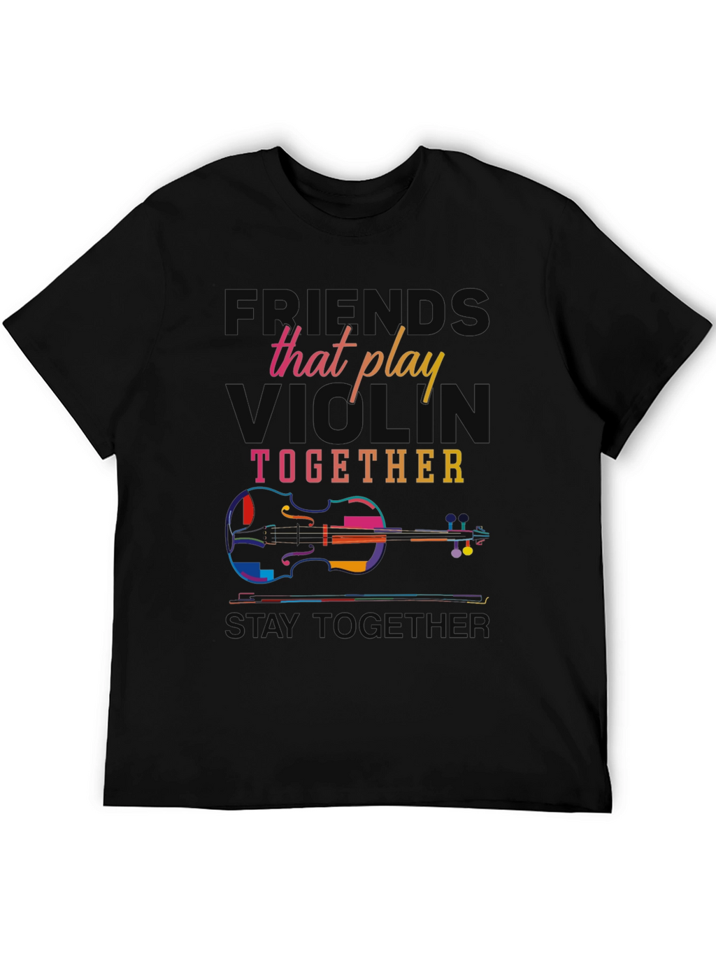 Violin Players T-Shirt: Friends That Play Together Stay Together