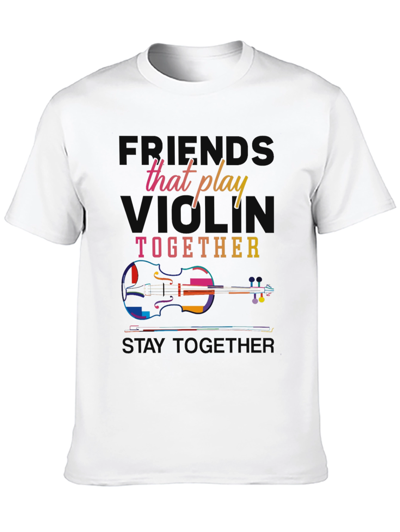 Violin Players T-Shirt: Friends That Play Together Stay Together