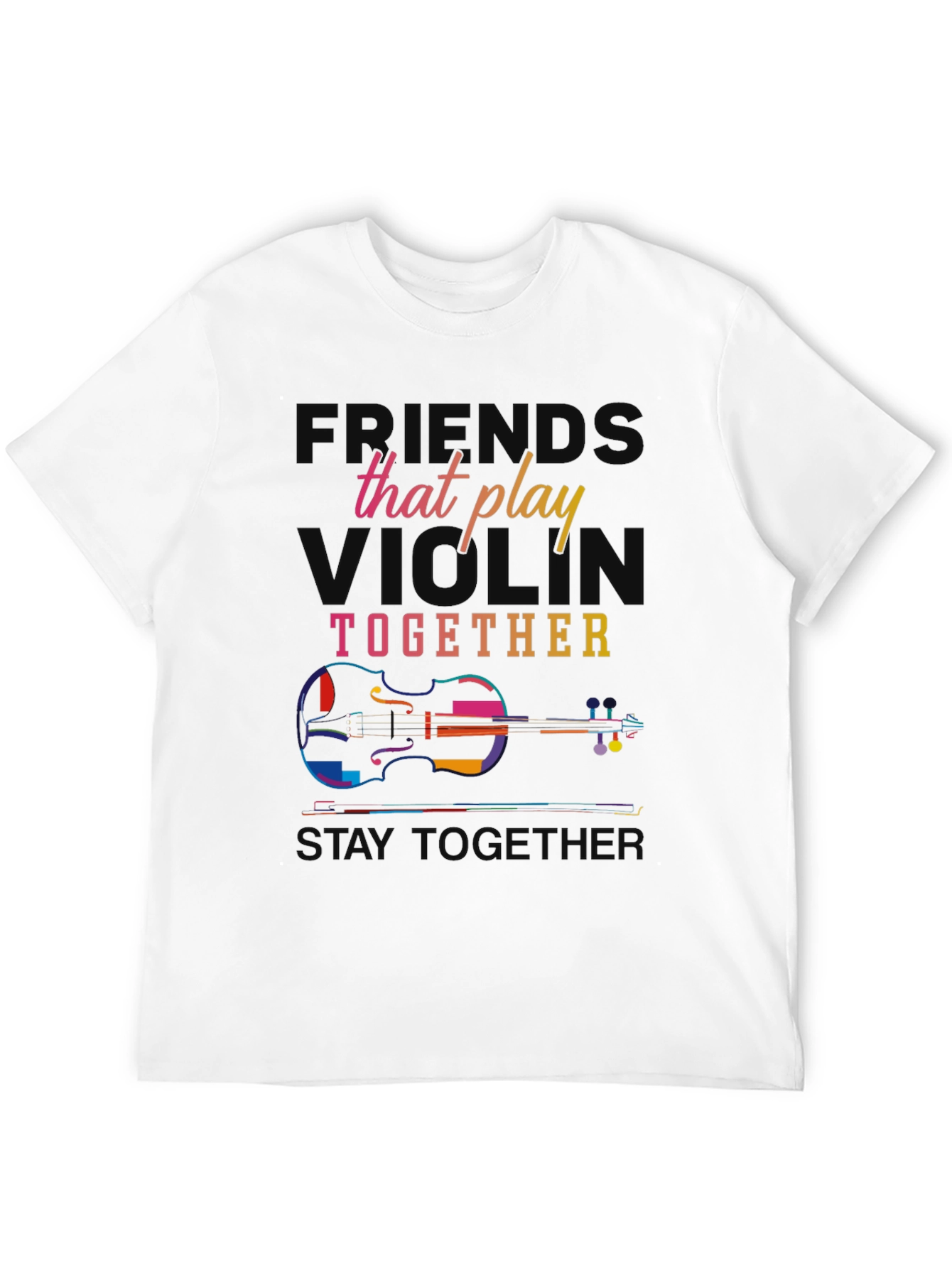 Violin Players T-Shirt: Friends That Play Together Stay Together