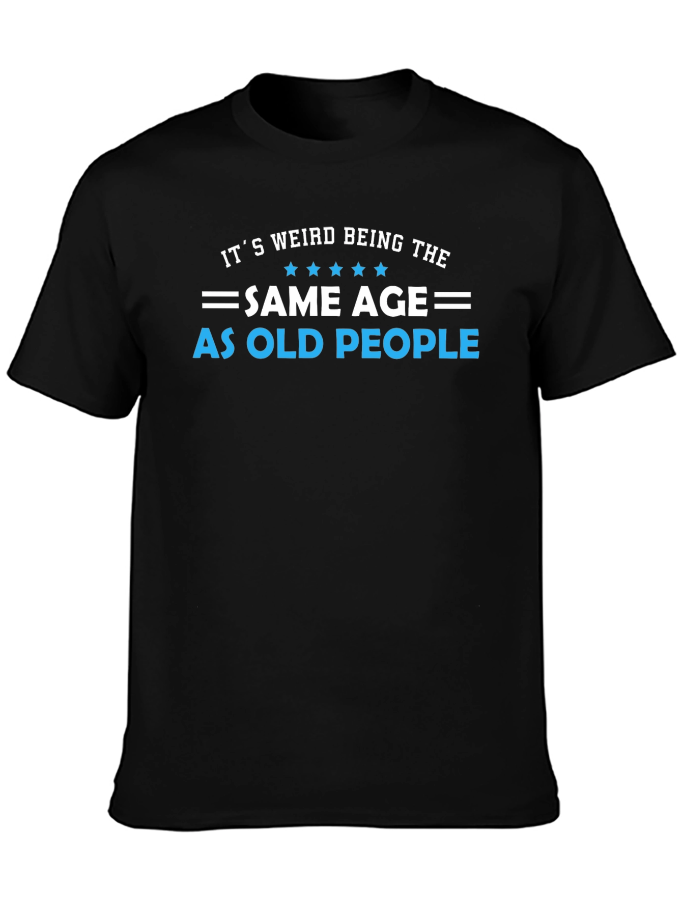 Funny Same Age As Old People Black T-Shirt