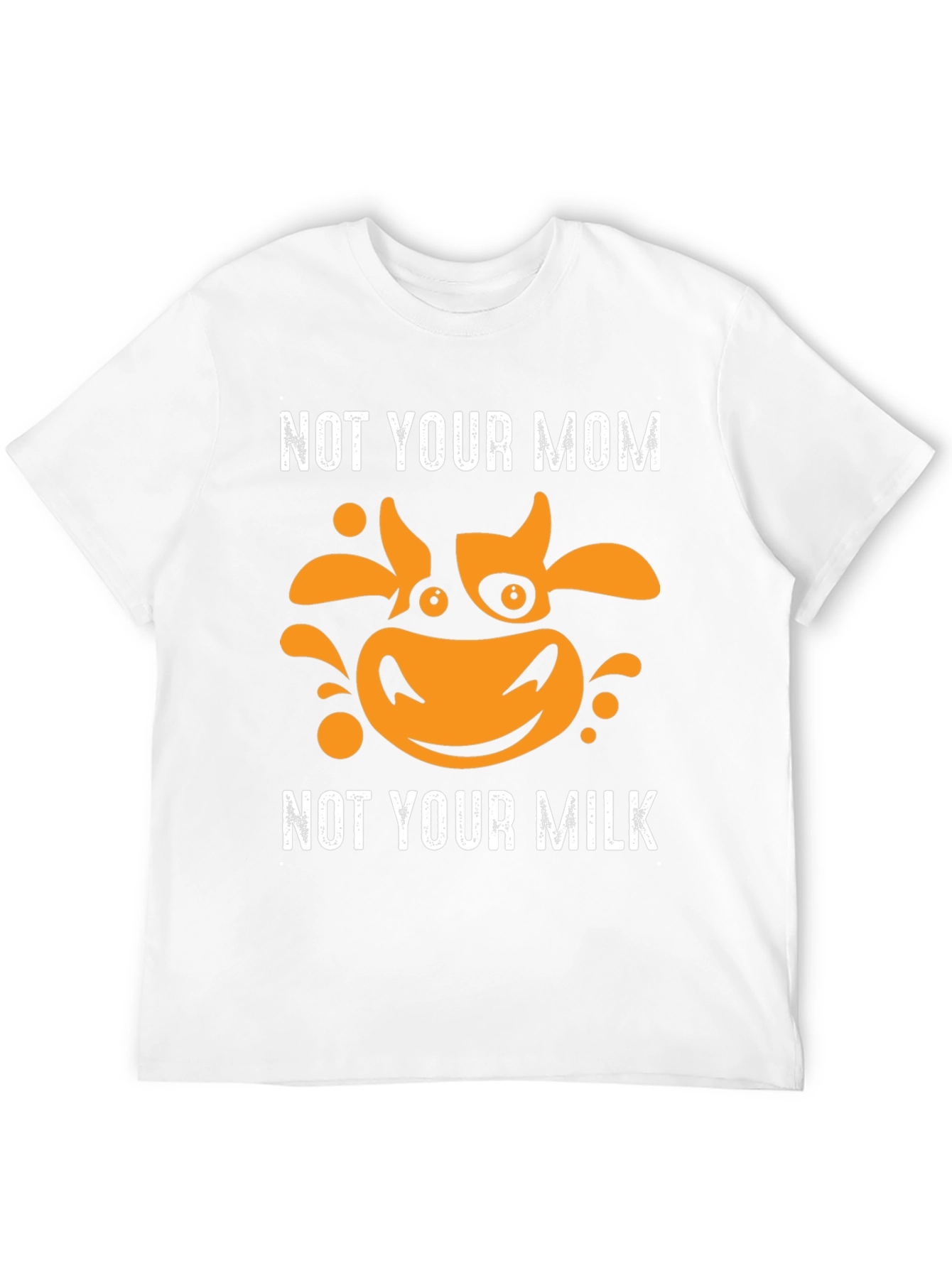 Not Your Mom Not Your Milk Vegan T-Shirt