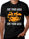 Not Your Mom Not Your Milk Vegan T-Shirt