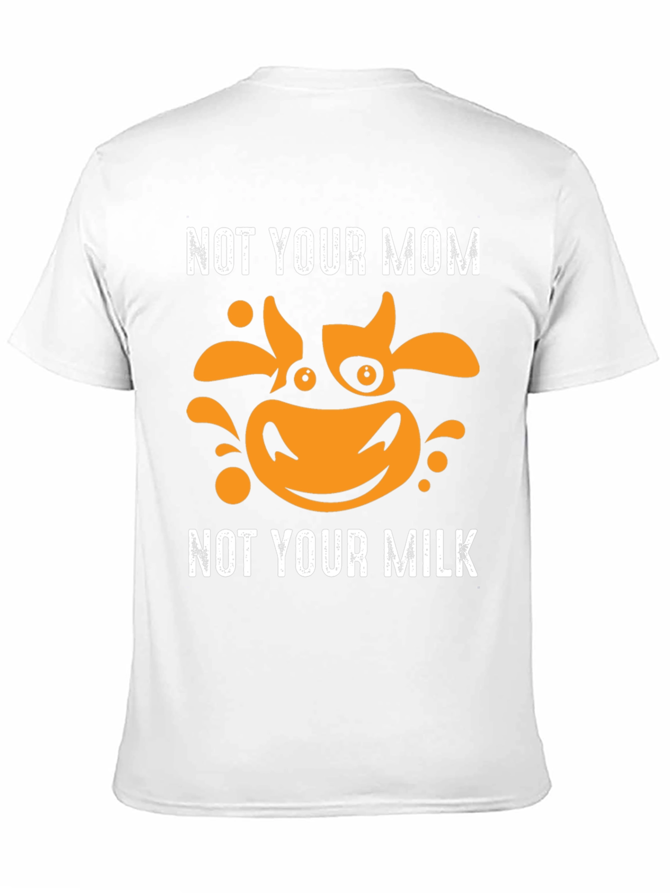 Not Your Mom Not Your Milk Vegan T-Shirt