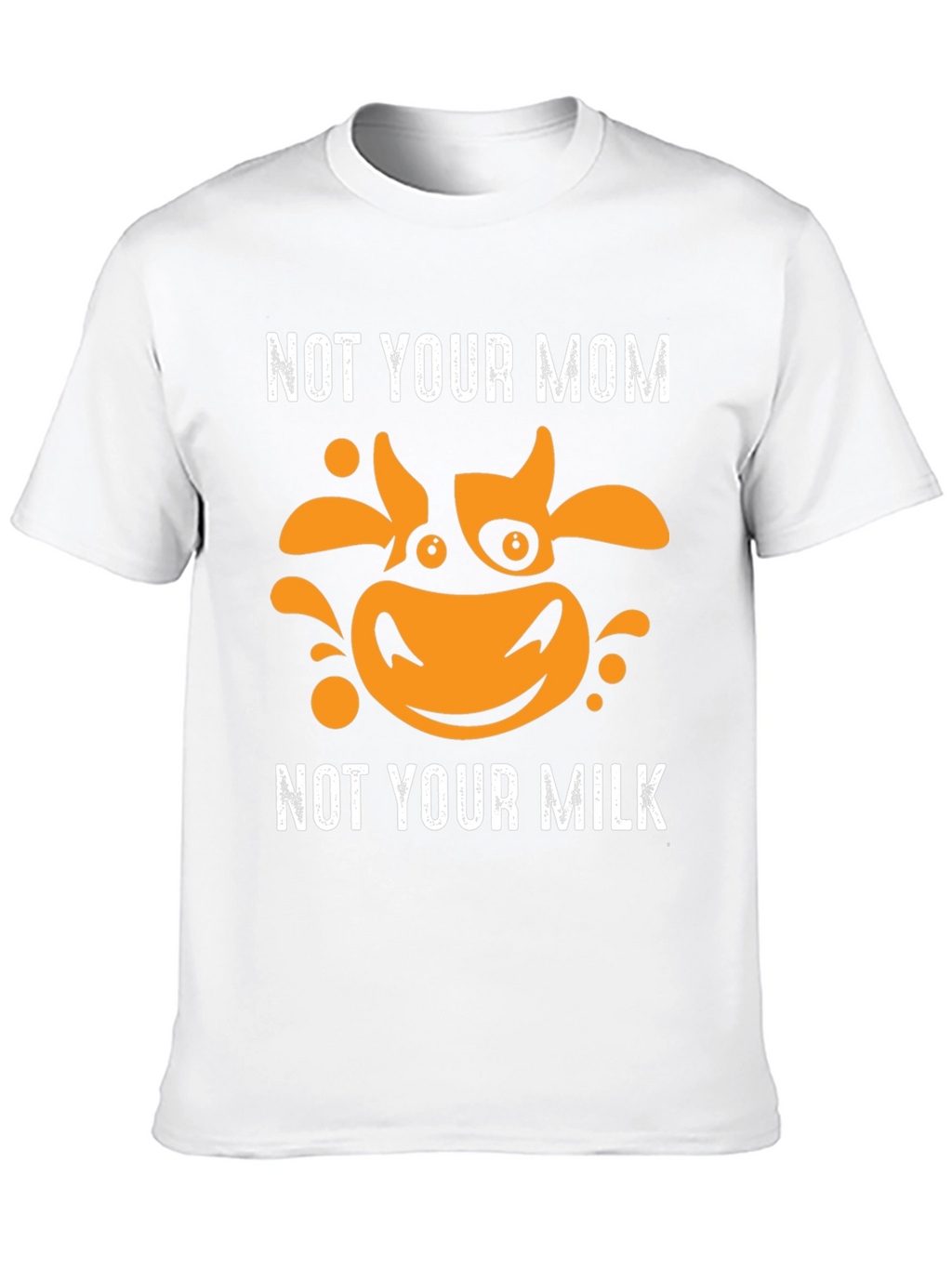 Not Your Mom Not Your Milk Vegan T-Shirt