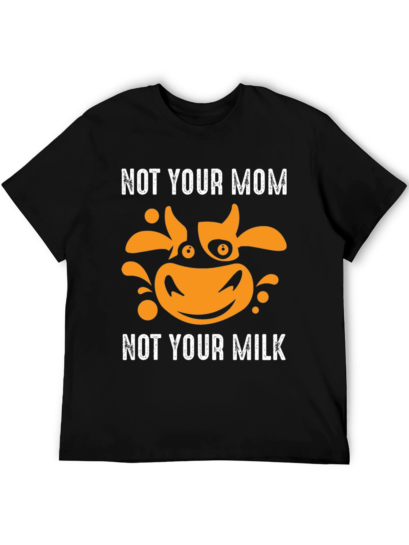 Not Your Mom Not Your Milk Vegan T-Shirt