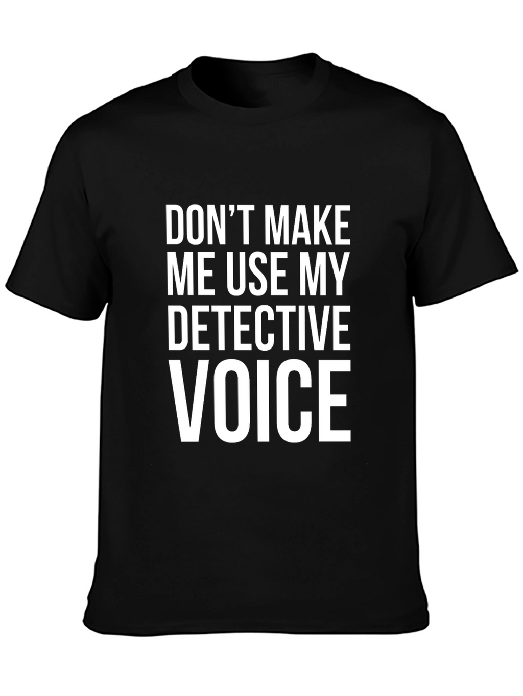 Detective Voice T-Shirt - Funny Novelty Tee