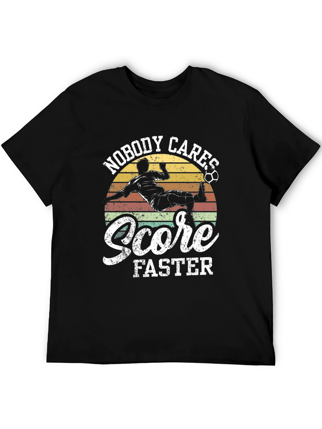 Nobody Cares Score Faster Graphic T-Shirt