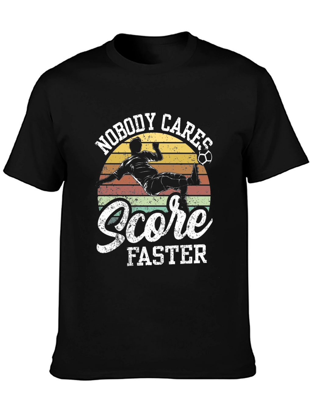 Nobody Cares Score Faster Graphic T-Shirt