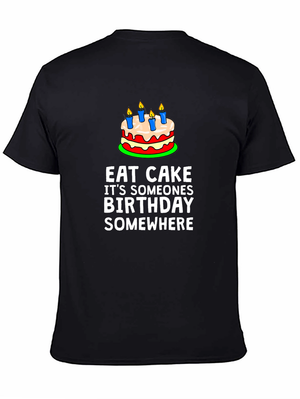 Eat Cake Birthday T-Shirt - Funny Graphic Tee