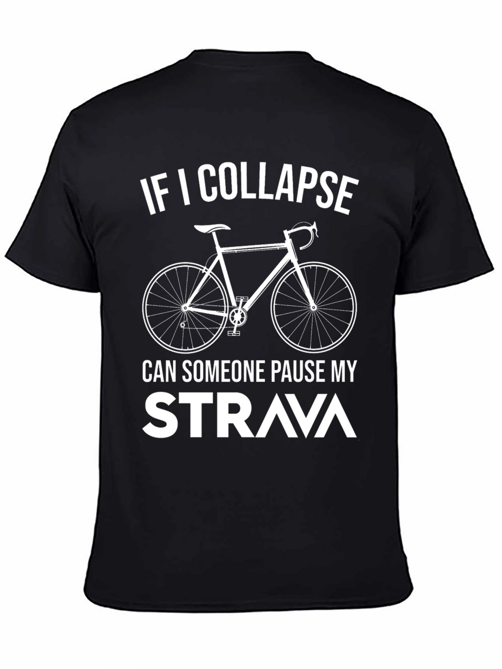 Cycling T-Shirt: If I Collapse Pause Strava!
