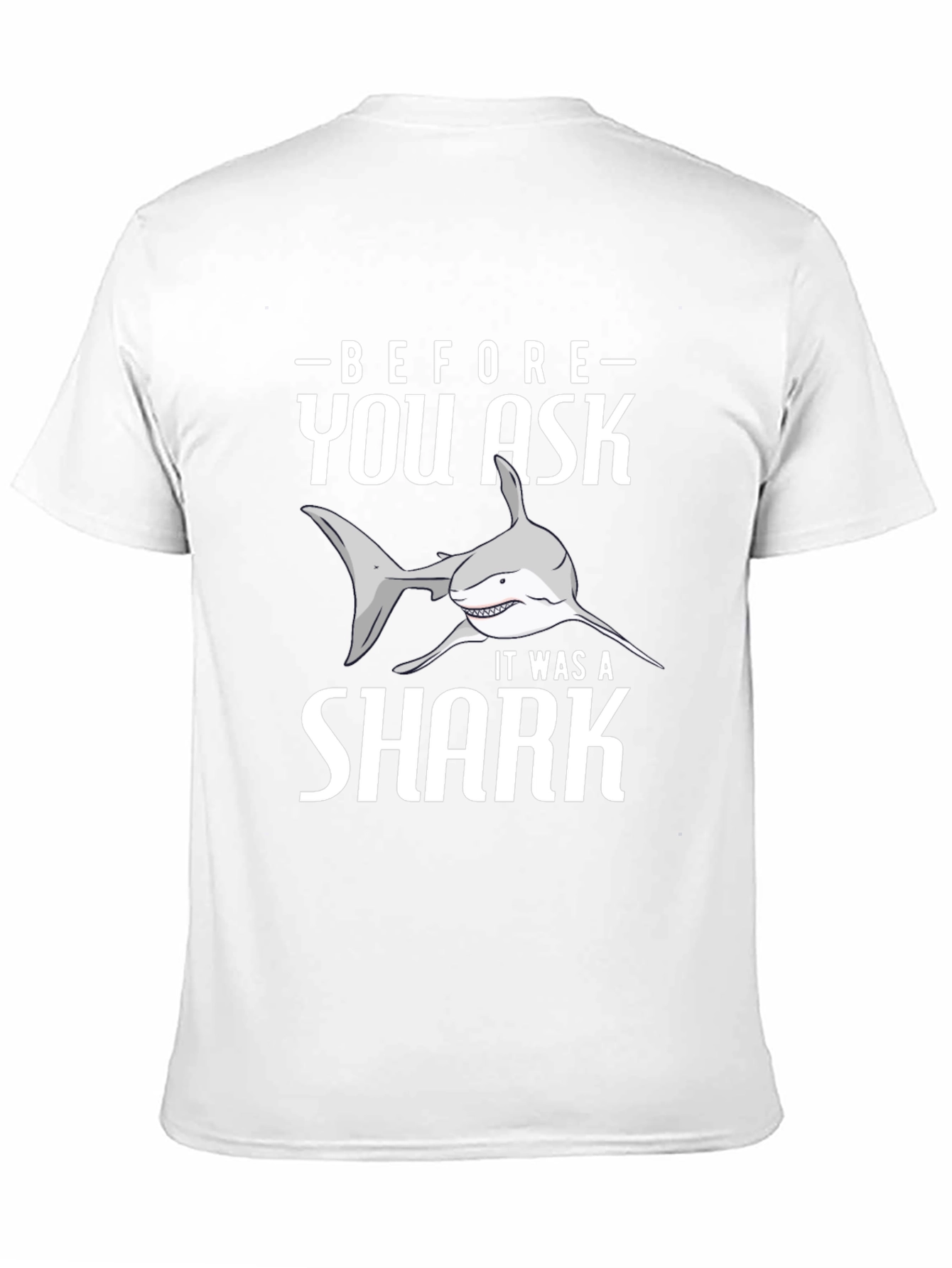 Before You Ask It Was A Shark T-Shirt
