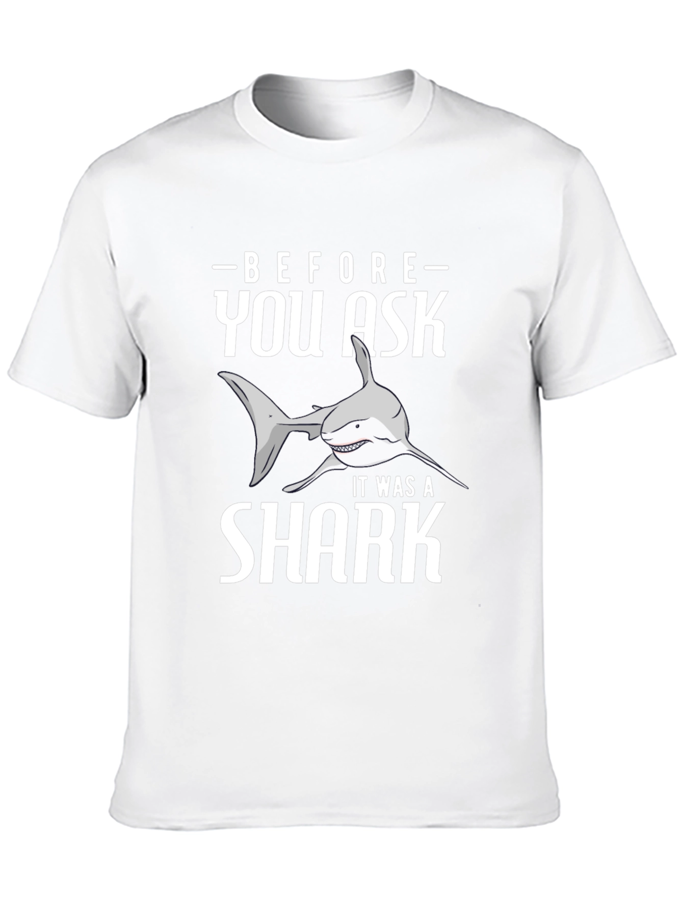 Before You Ask It Was A Shark T-Shirt