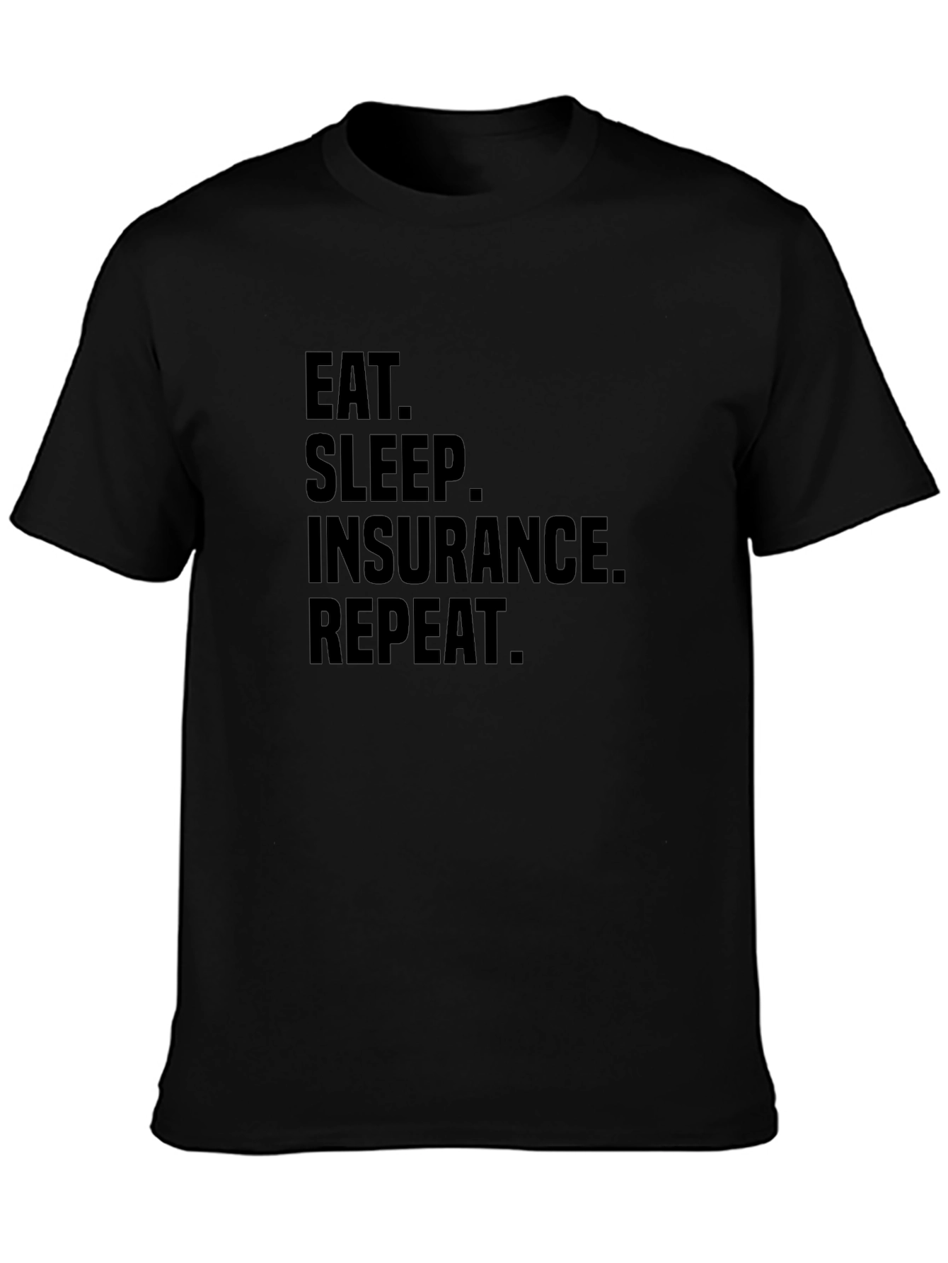 Eat Sleep Insurance Repeat T-Shirt - Funny Insurance Agent Tee