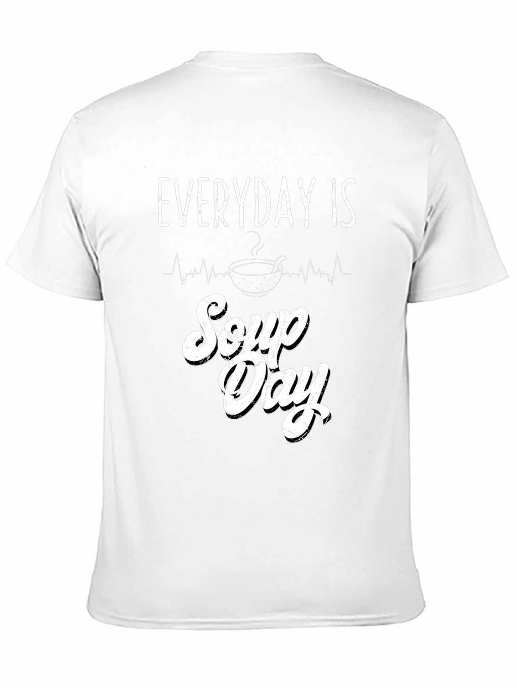 Everyday is Soup Day Graphic T-Shirt