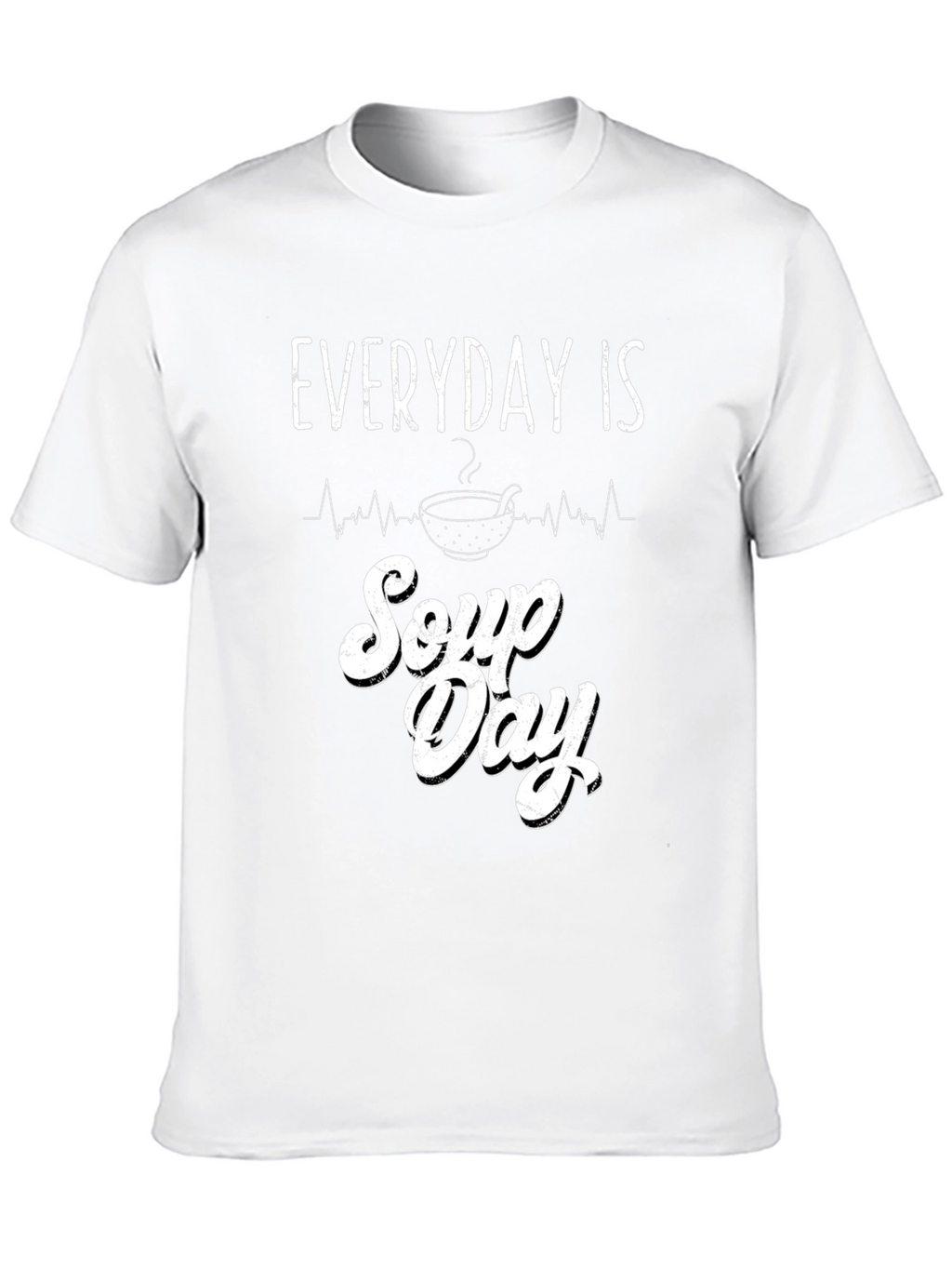 Everyday is Soup Day Graphic T-Shirt